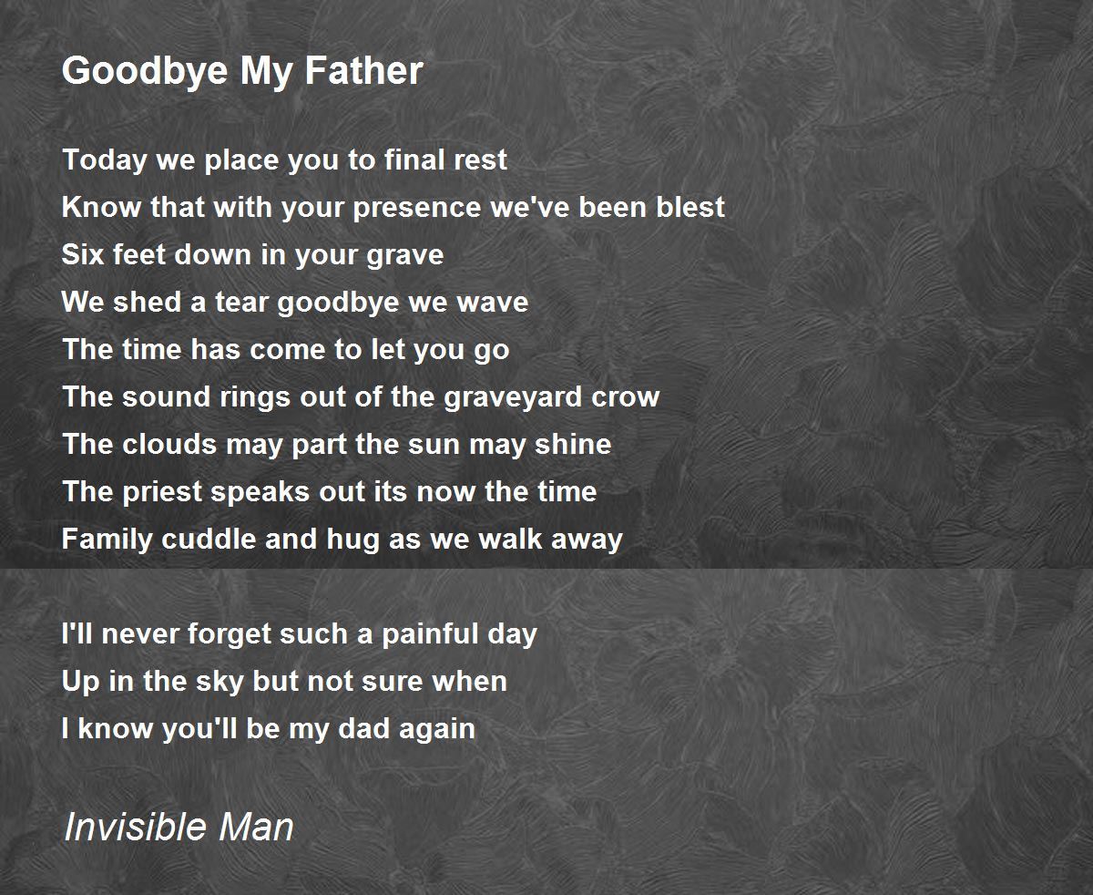 Goodbye My Father Goodbye My Father Poem By Invisible Man