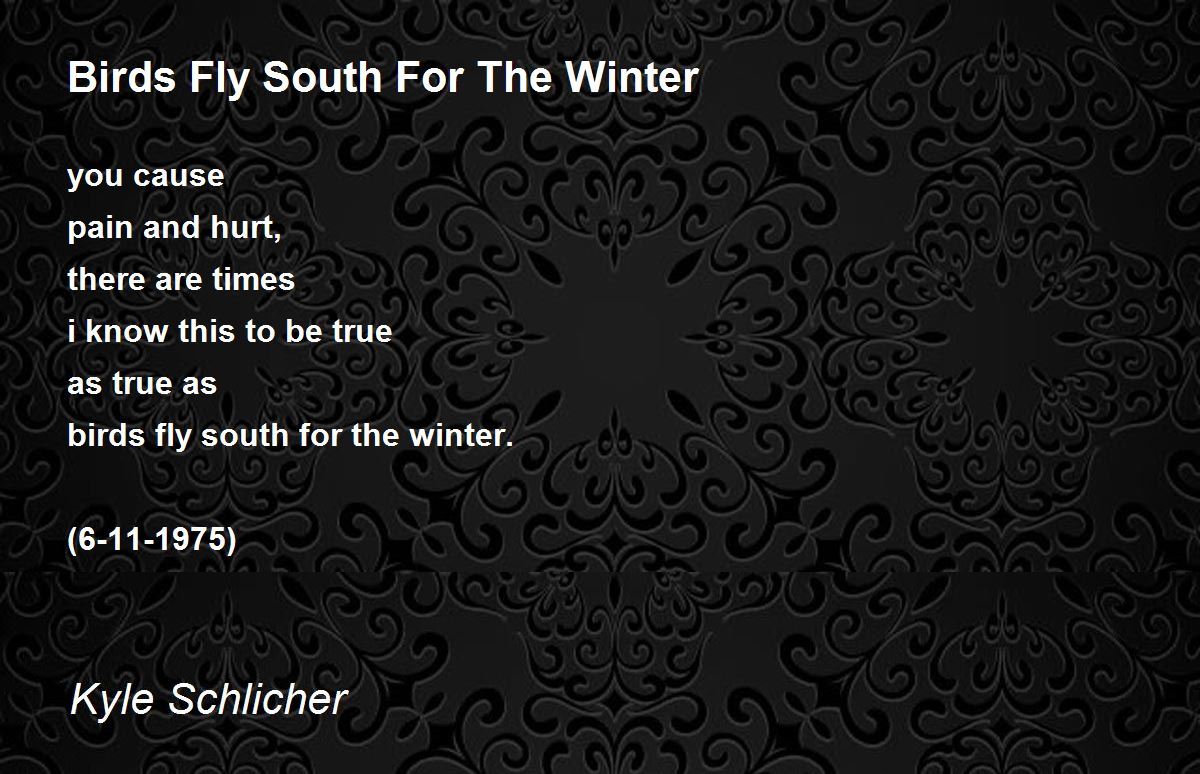 Birds Fly South For The Winter Poem by Kyle Schlicher - Poem Hunter